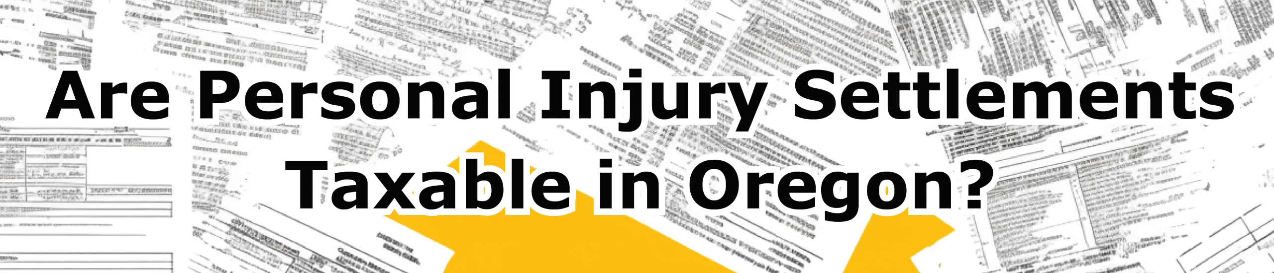header Are Personal Injury Settlements Taxable in Oregon header Are Personal Injury Settlements Taxable in Oregon